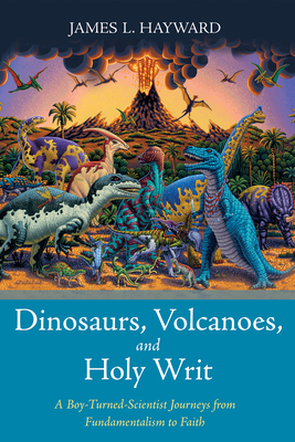 Coperta cărții 'Dinosaurs, Volcanoes, and Holy Writ - James L. Hayward'