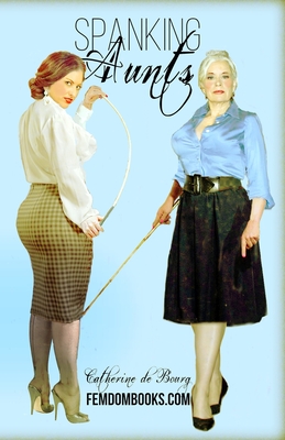 Spanking Aunts - Catherine De Bourg