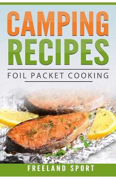 Poza produsului Camping Recipes: Foil Packet Cooking - Freeland Sport