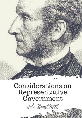 Considerations on Representative Government - John Stuart Mill