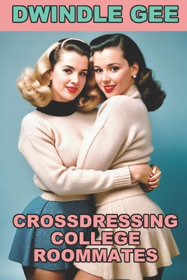 Coperta cărții 'Crossdressing College Roommates - Dwindle Gee'