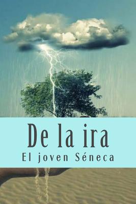 De la ira - El Joven Seneca