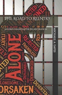 Coperta cărții 'The Road to Reentry: Second Chance After Incarceration - Michael A. Davis'