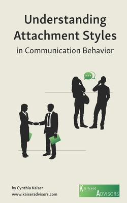 Understanding Attachment Styles in Communication Behavior - Cynthia Kaiser