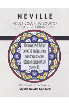 Poza produsului Coloring Book of Creative Affirmations: The Timeless Teachings of Mystic Neville Goddard: Manifesting Miracles Mandalas - Mentor Journals