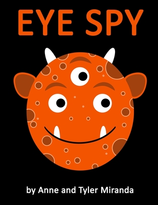 Eye Spy: a Monster Color Book - Tyler Miranda