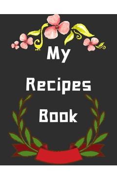 Coperta cărții 'My Recipes Book: personalized recipe box, recipe keeper make your own cookbook, 106-Pages 8.5