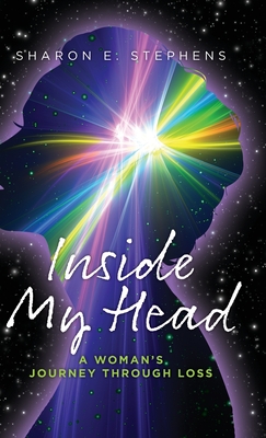 Inside My Head: A woman's journey through loss - Sharon E. Stephens