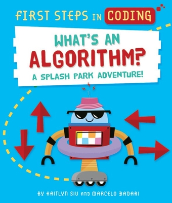 What's an Algorithm?: A Splash Park Adventure! - Kaitlyn Siu