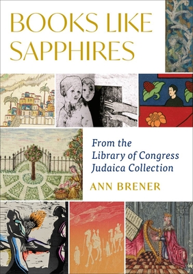 Books Like Sapphires: From the Library of Congress Judaica Collection - Ann Brener
