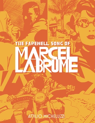 The Farewell Song of Marcel Labrume - Attilio Micheluzzi