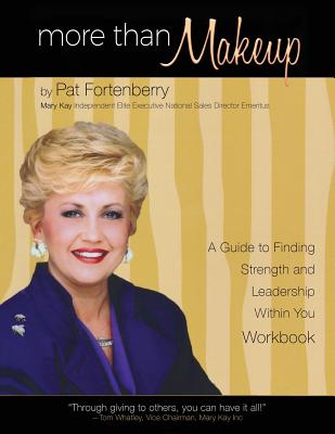 More Than Makeup - Workbook: A Guide to Finding Strength and Leadership within You - Pat Fortenberry