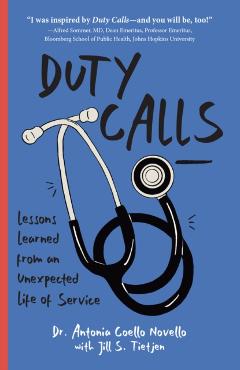Duty Calls: Lessons Learned from an Unexpected Life of Service - Antonia Novello