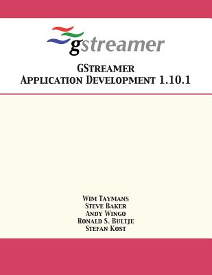 Coperta cărții 'GStreamer Application Development 1.10.1 - Wim Taymans'