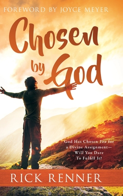 Chosen By God: God Has Chosen You for a Divine Assignment - Will You Dare To Fulfill It? - Rick Renner