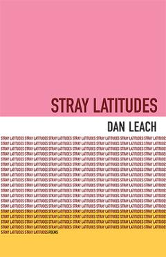 Poza produsului Stray Latitudes: Poems - Dan Leach