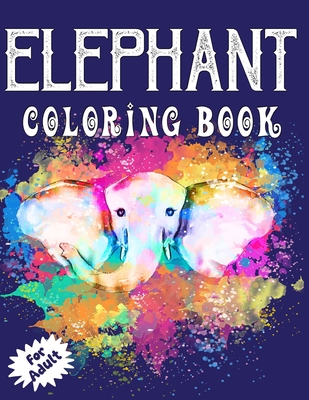 Elephant Coloring Book for Adults: Beautiful Elegant Elephant Illustrations Coloring Book for all Ages! - Arsha Publication