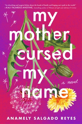 My Mother Cursed My Name - Anamely Salgado Reyes