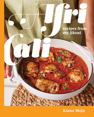 Africali: Recipes from My Jikoni (a Cookbook) - Kiano Moju