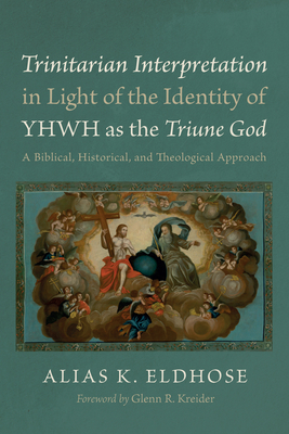 Trinitarian Interpretation in Light of the Identity of YHWH as the Triune God - Alias K. Eldhose