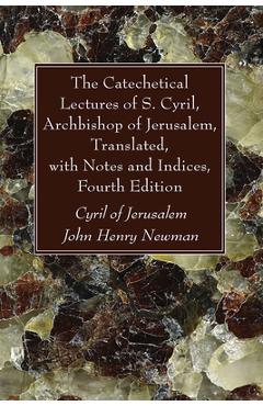 Coperta cărții 'The Catechetical Lectures of S. Cyril, Archbishop of Jerusalem, Translated, with Notes and Indices, Fourth Edition -'