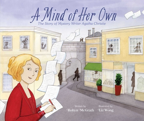 A Mind of Her Own: The Story of Mystery Writer Agatha Christie - Robyn Mcgrath