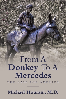 Coperta cărții 'From a Donkey to a Mercedes: The Case for America - Michael Hourani Hourani'