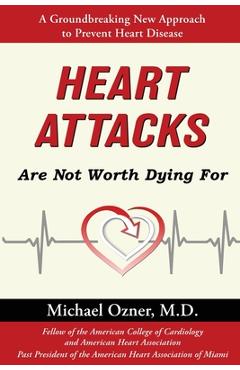 Heart Attacks Are Not Worth Dying For - Michael Ozner