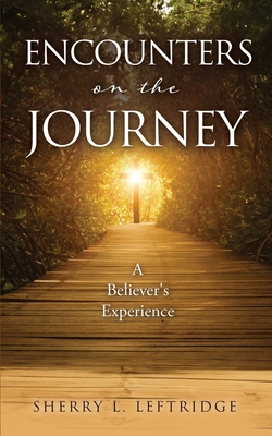 Coperta cărții 'Encounters on the Journey: A Believer's Experience - Sherry L. Leftridge'