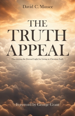 The Truth Appeal: Discovering the Eternal Light for Living in Christian Faith - David C. Massee