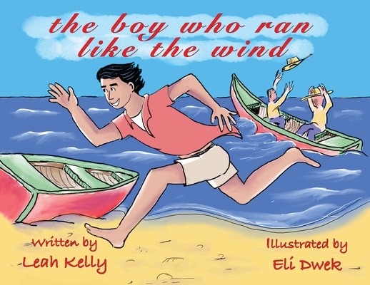 The boy who ran like the wind - Leah Kelly