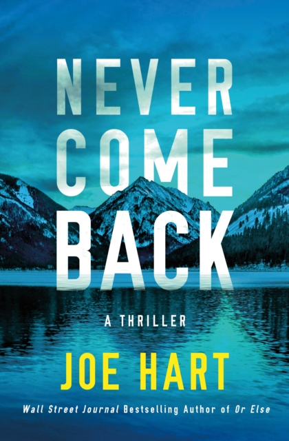 Never Come Back: A Thriller - Joe Hart