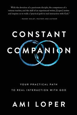 Coperta cărții 'Constant Companion: Your Practical Path to Real Interaction with God - Ami Loper'