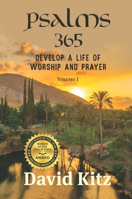 Psalms 365: Develop a Life of Worship and Prayer - David Kitz