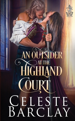 An Outsider at the Highland Court - Celeste Barclay