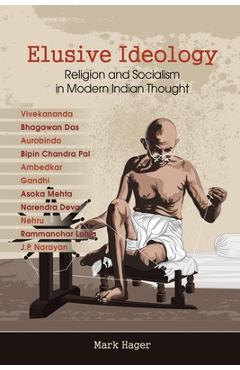 Poza produsului Elusive Ideology: Religion and Socialism in Modern Indian Thought - Mark Hager