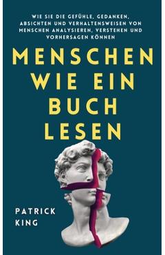 Coperta cărții 'Menschen wie ein Buch lesen: Wie Sie die Gefühle, Gedanken, Absichten und Verhaltensweisen von Menschen analysieren,'