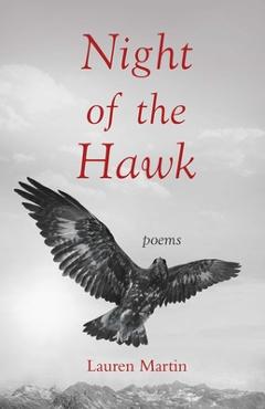 Night of the Hawk: Poems - Lauren Martin