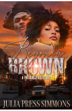 Begonia Brown: A Philadelphia Story - Julia Press Simmons