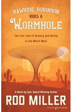 Coperta cărții 'Rawhide Robinson Rides a Wormhole - Rod Miller'