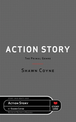 Action Story: The Primal Genre - Shawn Coyne