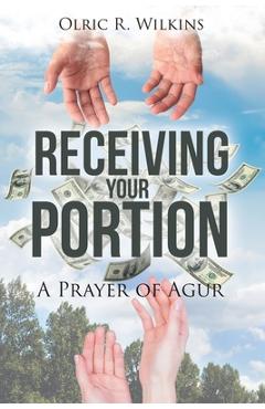 Poza produsului Receiving Your Portion: A Prayer of Agur - Olric R. Wilkins