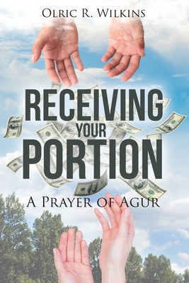 Coperta cărții 'Receiving Your Portion: A Prayer of Agur - Olric R. Wilkins'