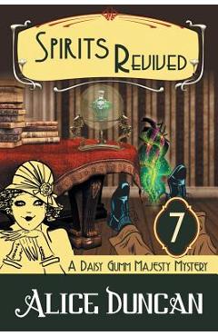 Coperta cărții 'Spirits Revived (A Daisy Gumm Majesty Mystery, Book 7): Historical Cozy Mystery - Alice Duncan'