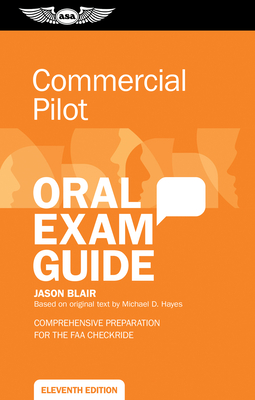 Commercial Pilot Oral Exam Guide: Comprehensive Preparation for the FAA Checkride - Jason Blair
