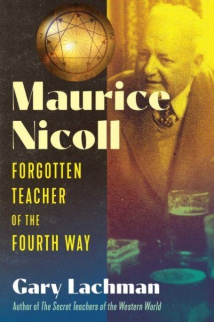 Maurice Nicoll: Forgotten Teacher of the Fourth Way - Gary Lachman