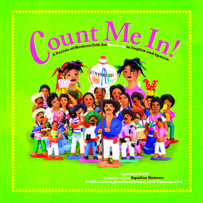 Count Me In!: A Parade of Mexican Folk Art Numbers in English and Spanish - Cynthia Weill