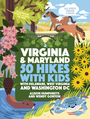 50 Hikes with Kids Virginia and Maryland: With Delaware, West Virginia, and Washington DC - Alison Humphreys