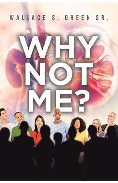 Coperta cărții 'Why Not Me? - Wallace S. Green'
