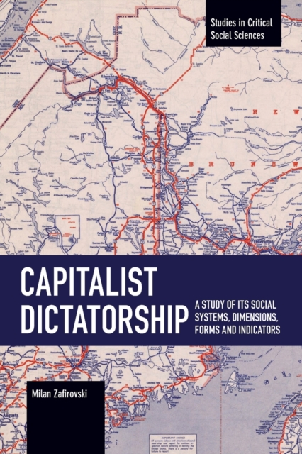 Capitalist Dictatorship: A Study of Its Social Systems, Dimensions, Forms and Indicators - Milan Zafirovski